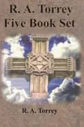 R. A. Torrey Five Book Set - How To Pray, The Person and Work of The Holy Spirit, How to Bring Men to Christ, - R. A. Torrey
