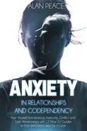 Anxiety in Relationships and Codependency (second edition) - Alan Peace