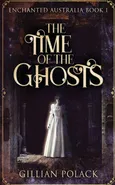 The Time Of The Ghosts - Gillian Polack
