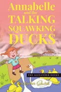 Annabelle and the Talking Squawking Ducks - Christopher Quirk