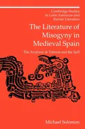 The Literature of Misogyny in Medieval Spain - Michael Solomon