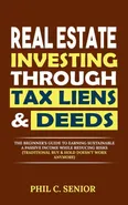 Real Estate Investing Through Tax Liens & Deeds - Phil C. Senior