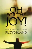 Oh For The Joy! - Floyd Bland