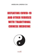 DEFEATING COVID-19 AND OTHER VIRUSES WITH TRADITIONAL CHINESE MEDICINE - Angelina Cai