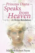 Princess Diana Speaks from Heaven - Matthew Robert Payne