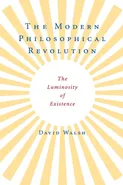 The Modern Philosophical Revolution - David Walsh