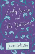 Lady Susan and The Watsons - Jane Austen