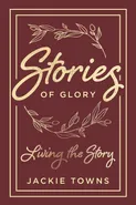 Stories of Glory - Jackie Towns