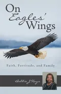 On Eagles' Wings - Bobbie J Hays