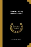 The Early Spring Massachusetts - Henry David Thoreau