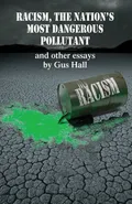 Racism, The Nation's Most Dangerous Pollutant - Gus Hall
