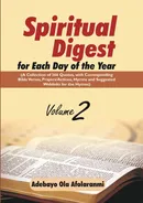 Spiritual Digest for Each Day of the Year (A Collection of 366  Bible Verses, with Corresponding Quotes, Prayers/Actions, Hymns and Suggested Weblinks for the Hymns) Volume Two - Adebayo Ola Afolaranmi