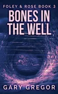Bones In The Well - Gary Gregor