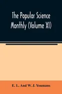 The Popular science monthly (Volume XI) - And W. J. Youmans E. L.