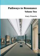Pathways to Resonance Volume II - Gary Francis