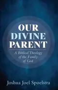 Our Divine Parent - Joshua Joel Spoelstra