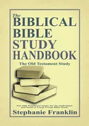 The Biblical Bible Study Handbook - Stephanie Franklin