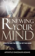 Renewing Your Mind - Omedaur Adams