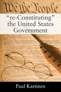 "re-Constituting" the United States Government - Paul Kartinen