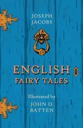 English Fairy Tales - Illustrated by John D. Batten - Joseph Jacobs