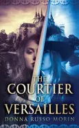 The Courtier Of Versailles - Donna Russo Morin