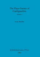 The Place-Names of Cardiganshire, Volume I - Iwan Wmffre
