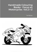 Handmade Colouring Books - Focus on Motorcycles  Vol.2 I-Z - Ted Barber