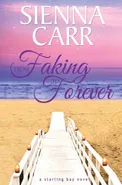 From Faking to Forever - Sienna Carr