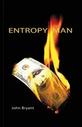 Entropy Man - John Bryant