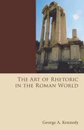 The Art of Rhetoric in the Roman World - George Alexander Kennedy