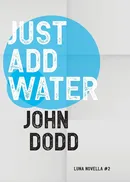 Just Add Water - John Dodd