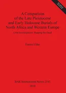 A Comparison of the Late Pleistocene and Early Holocene Burials of North Africa and Western Europe - Emma Elder