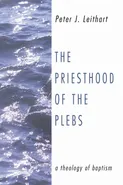 The Priesthood of the Plebs - Peter J. Leithart