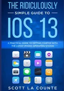 The Ridiculously Simple Guide to iOS 13 - Counte Scott La