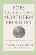 Foes From the Northern Frontier - Edwin M. Yamauchi