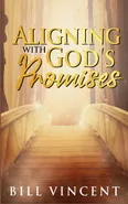 Aligning With God's Promises - Bill Vincent