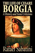 The Life of Cesare Borgia by Rafael Sabatini, Biography & Autobiography, Historical - Rafael Sabatini