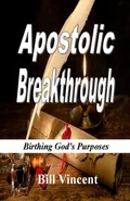Apostolic Breakthrough - Bill Vincent