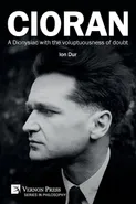 Cioran - A Dionysiac with the voluptuousness of doubt - Ion Dur