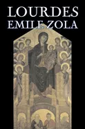 Lourdes by Emile Zola, Fiction, Classics, Literary - Emile Zola