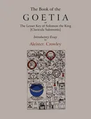 The Book of Goetia, or the Lesser Key of Solomon the King [Clavicula Salomonis].  Introductory essay by Aleister Crowley. - Aleister Crowley