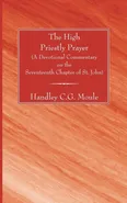 The High Priestly Prayer - Handley C.G. Moule