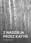 Z nadzieją przez Katyń - Stanisław Stasieczek