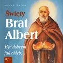 Święty Brat Albert - Marek Balon