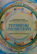 Psychodeliki i psychoterapia. Uzdrawiający potencjał poszerzonych stanów świadomości