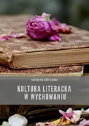 Kultura literacka w wychowaniu - Katarzyna Jędrys Siuda