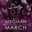 Dirty love. Wspólne grzeszki #2 - Meghan March