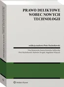 Prawo deliktowe wobec nowych technologii - Kuźmicka-Sulikowska Joanna
