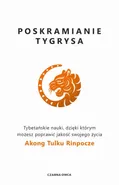 Poskramianie tygrysa - Akong Tulku Rinpoche