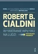 Wywieranie wpływu na ludzi - Robert B. Cialdini